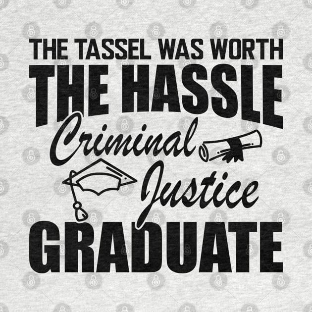 Criminal Justice Graduate - The tassel was worth the hassle by KC Happy Shop